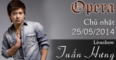 Liveshow Tuấn Hưng tại phòng trà Opera, số 5, Đặng Thái Thân