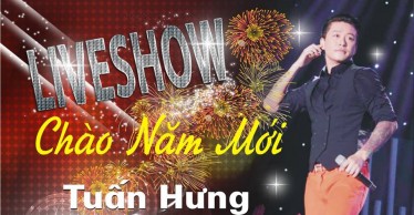 CHÀO NĂM MỚI - LIVESHOW TUẤN HƯNG